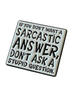 Sarcastic Humor Enamel Pin Black & White "Don't Ask A Stupid Question"